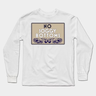 No Soggy Bottoms Long Sleeve T-Shirt